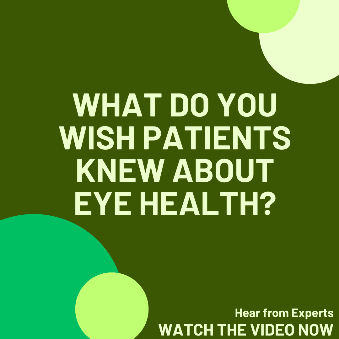 An expert opinion: What do you wish patients knew about eye health?